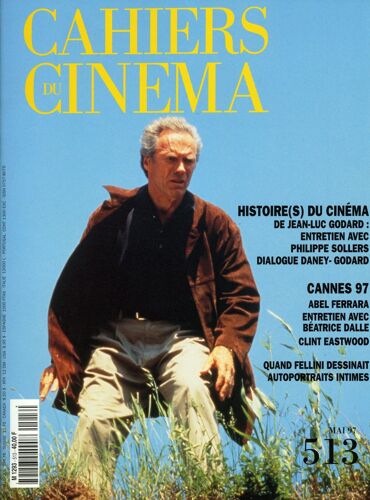 Les Cahiers Du Cinéma N°513 _ Mai 1997 _ Histoire(S) Du Cinéma : Jean-Luc Godard, Philippe Sollers, Serge Daney / Cannes : Abel Ferrara, Béatrice Dalle, Clint Eastwood / Federico Fellini Et Les Femmes