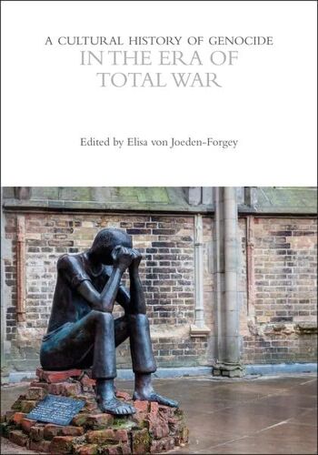 A Cultural History Of Genocide In The Era Of Total War