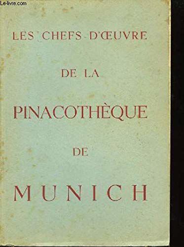 Les Chefs D'oeuvre De La Pinacothèque De Munich. Avril - Juillet 1948