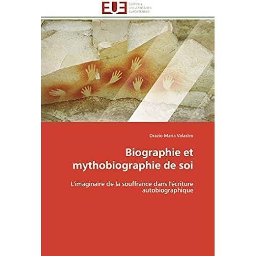 Biographie Et Mythobiographie De Soi