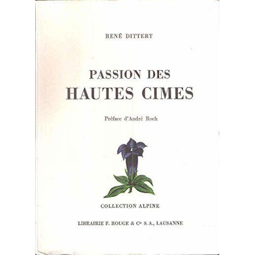 Passion Des Hautes Cimes. Préface D'andré Roch.