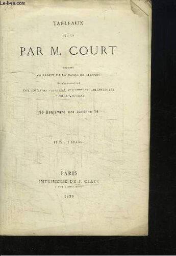 Tableaux Peints Par M. Court, Exposés Au Profit De La Caisse De Secours De L'association Des Artistes Peintres, Sculpteurs, Architectes Et Dessinateurs.