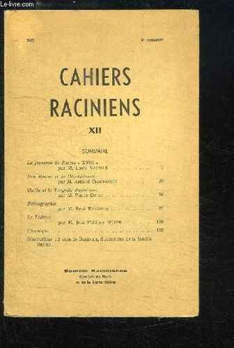 Cahiers Raciniens, N°12 : La Jeunesse De Racine (Xviii), Par Vaunois - Jean Racine Et Sa Descendance, Par Chaffanjon - Goethe Et La Tragédie Racinienne, Par Cotet - Le Théâtre, Par Royer ...