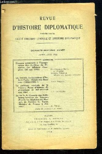 Revue D'histoire Diplomatique 67ème Année, Avril - Juin 1953 : Discours Prononcé À L'inauguration Des Archives Du Ministère Des Affaires Étrangères - Un Triestin Ambassadeur D'italie À ...