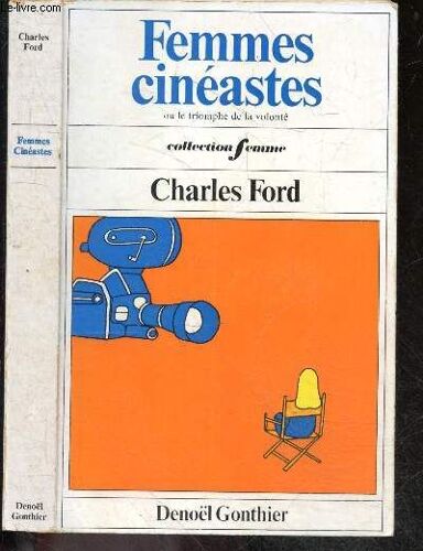 Femmes Cineastes Ou Le Triomphe De La Volonte - Collection Femme - Alice Guy, Germaine Dulac, Olga Preobrajenskaia, Leni Riefenstahl, Lotte Reiniger, Lois Weber, Dorothy Arzner, Muriel Box, Wendy(...)