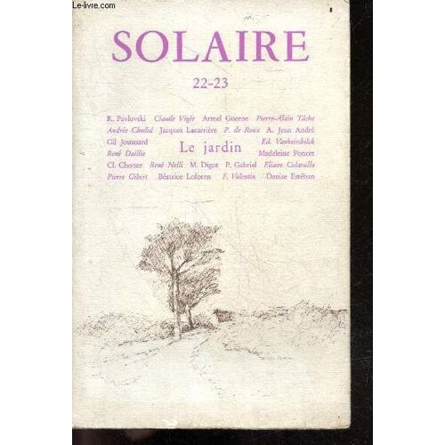 Solaire 22-23 - Automne 1978 - Le Jardin - L Ete De Van Gogh De Radovan Pavloski- Journal Du Ponant De Claude Vigee, Temps Coupable De Armel Guerne, Le Refuge De Pierre Alain Tache, Apres Le Jardin De(...)