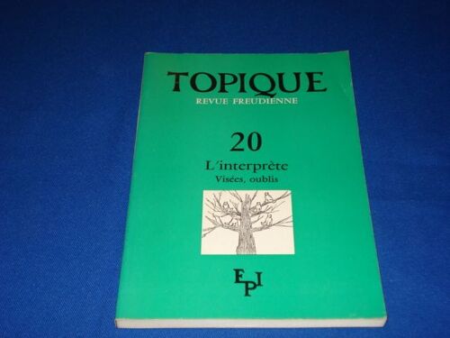 Topique.  Revue Freudienne.  20.  L'interprète, Visées, Loublis