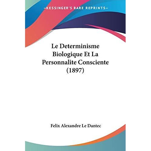 Le Determinisme Biologique Et La Personnalite Consciente (1897)