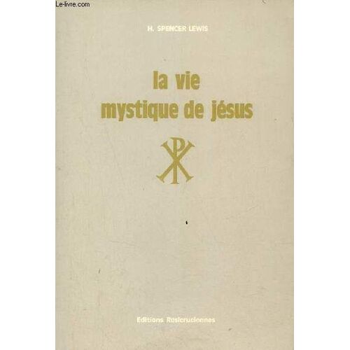 La Vie Mystique De Jésus - Bibliothèque Rosicrucienne Volume N°3.