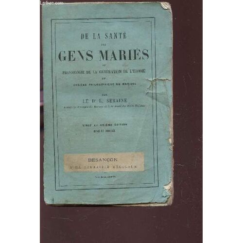 De La Sante Des Gens Maries Ou Physiologie De La Generation De L'homme Et Hygiene Philosophique Du Mariage.