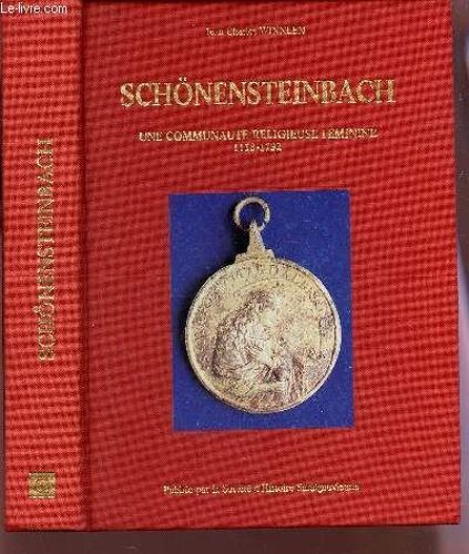 Schonensteinbach - Une Communaute Religieuse Feminine 1138-1792 / Contribution A L'etude De L'alsace Monastique.
