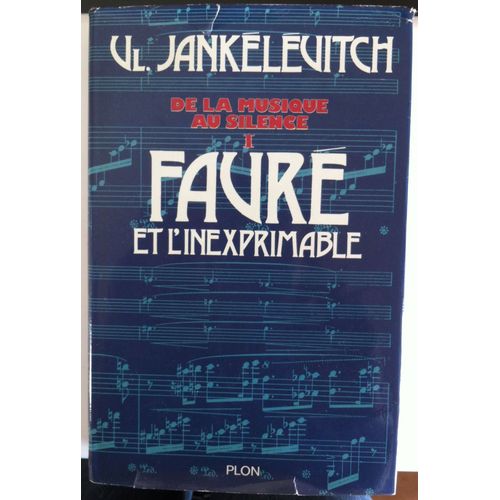De La Musique Au Silence I ; Faure Et L'inexprimable