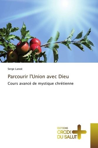 Parcourir L'union Avec Dieu - Cours Avancé De Mystique Chrétienne