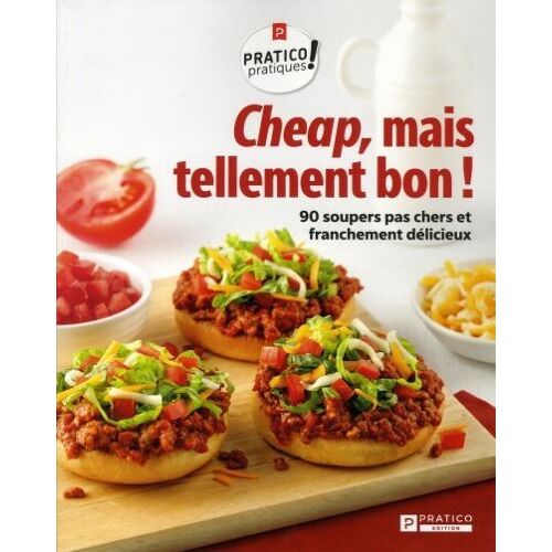 Cheap, Mais Tellement Bon! : 90 Soupers Pas Chers Et Franchement Délicieux
