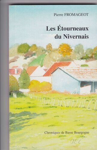 Les Étourneaux Du Nivernais - Chroniques De Basse Bourgogne