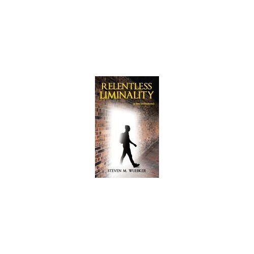 Relentless Liminality