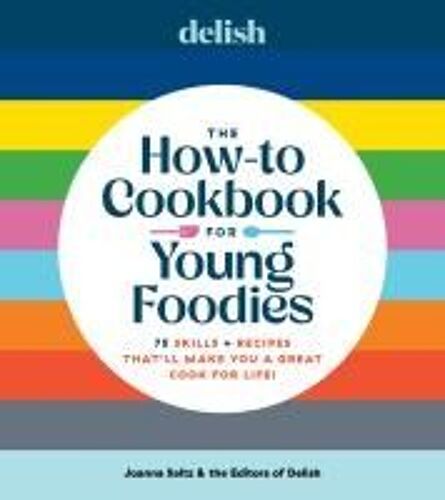 Delish The How-To Cookbook For Young Foodies