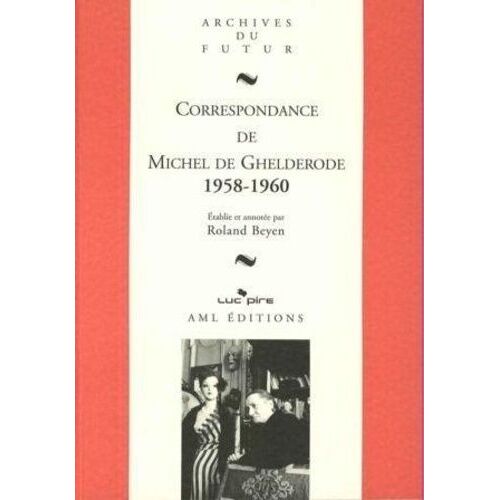 Michel De Ghelderode : Correspondance - Correspondance De Michel De Ghelderode : Tome 9 : 1958 - 196