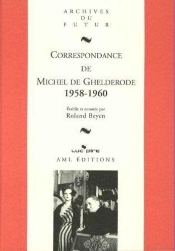 Michel De Ghelderode : Correspondance - Correspondance De Michel De Ghelderode : Tome 9 : 1958 - 196
