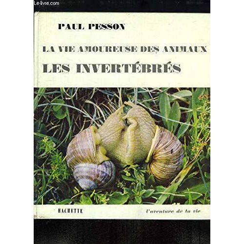 La Vie Amoureuse Des Animaux - Les Invertébrés