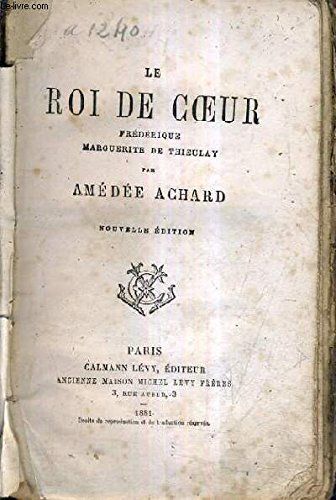 Le Roi De Coeur Frederique Marguerite De Thieulay / Nouvelle Edition.