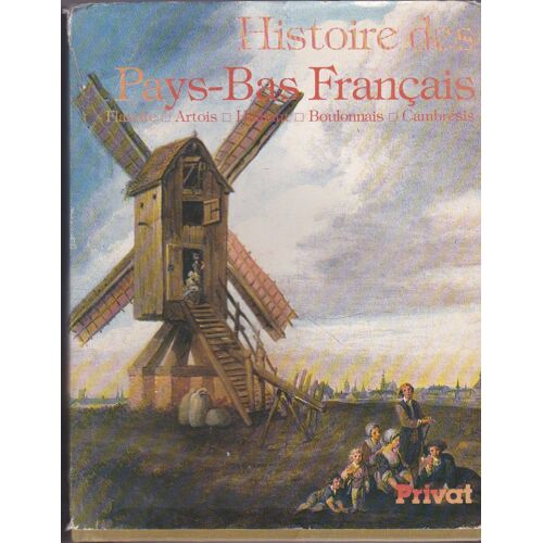 Histoire Des Pays-Bas Français - Documents, Flandre Artois, Hainaut, Boulonnais, Cambrésis