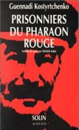 Prisonniers Du Pharaon Rouge - Les Répressions Politiques Contre Les Juifs En Urss Dans La Dernière Décennie Du Règne De Staline