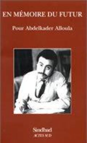 En Mémoire Du Futur - Pour Abdelkader Alloula, Textes Et Interventions De