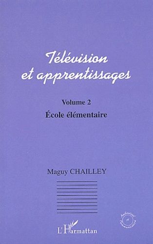 Télévision Et Apprentissages - Volume 2, Ecole Élémentaire