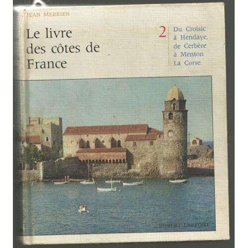 Le Livre Des Côtes De France T2: Du Croisic À Hendaye, De Cerbère À Menton, La Corse