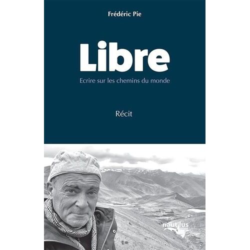 Libre - Ecrire Sur Les Chemins Du Monde