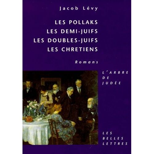 Les Pollaks - Les Demis-Juifs - Les Doubles-Juifs - Les Chrétiens - Romans