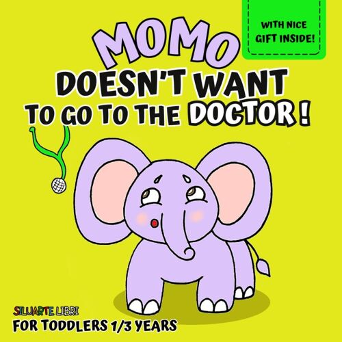 Momo Doesn't Want To Go To The Doctor!: Illustrated Book For Kids Ages 1-3, To Discover With Little Momo How Important It Is To Go To The Doctor, And ... Adventures For Growing While Having Fun)