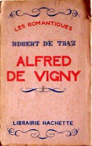 Robert De Traz. Alfred De Vigny