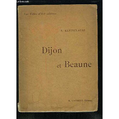 Dijon Et Beaune. Les Villes D'art Célèbres