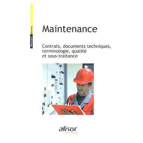 Maintenance - Contrats, Documents Techniques, Terminologie, Qualité Et Sous-Traitance