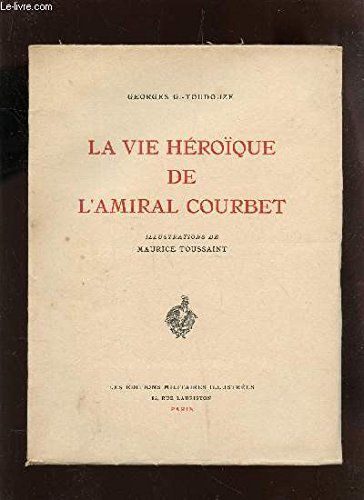 La Vie Heroique De L'amiral Courbet .
