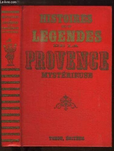 Histoires Et Légendes De La Provence Mystérieuse.