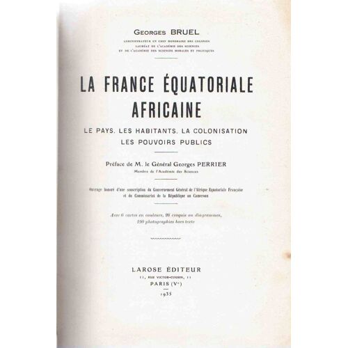La France Equatoriale Africaine.  Le Pays Les Habitants, La Colonisation Les Pouvoirs Publics