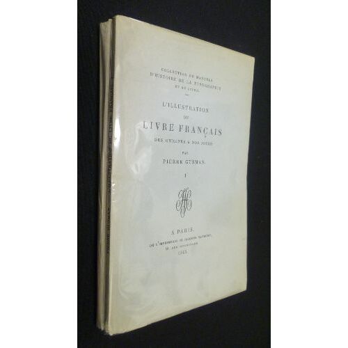 L Illustration Du Livre Français Des Origines À Nos Jours (Tome I : L Incunable Xylographique - Le Livre À Gravures Sur Bois Au Xve Siècle - Le Livre D Heures À Figures Au Xve Et Au Xvie Siècle)
