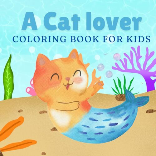 Cat Lover: Coloring Book For Kids Featuring Cute And Fun Images, Adorable Characters, Bold And Easy Patterns For A Relaxation And Fun (Cat Lovers - Cute - Easy Coloring)