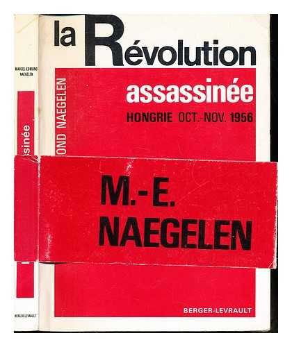 La Révolution Assassinée: Hongrie, Octobre-Novembre 1956