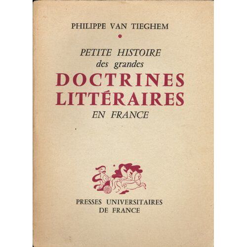 Petite Histoire Des Grandes Doctrines Littéraires En France. De La Pléiade Au Surréalisme.