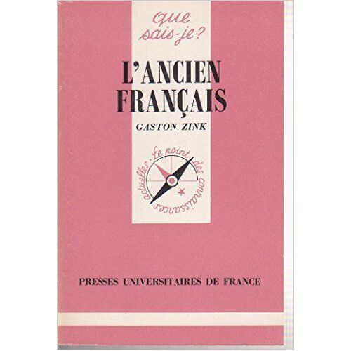Collection Que Sais-Je?: L'ancien Francais (Que Sais-Je) De Gaston Zink ( 1 Décembre 1987 )