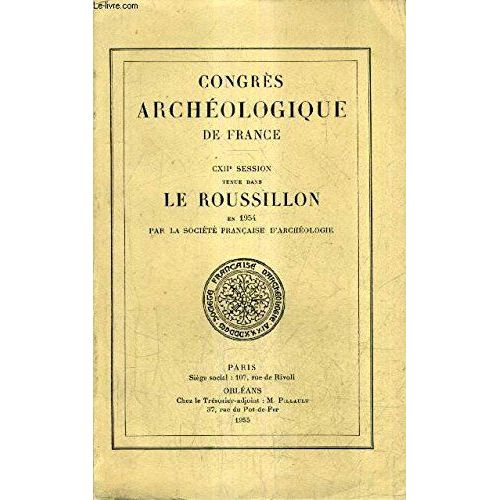Congres Archeologique De France - Cxiie Session Tenue Dans Le Roussillon En 1954.