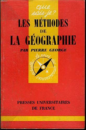Les Methodes De La Geographie - Que Sais-Je ?