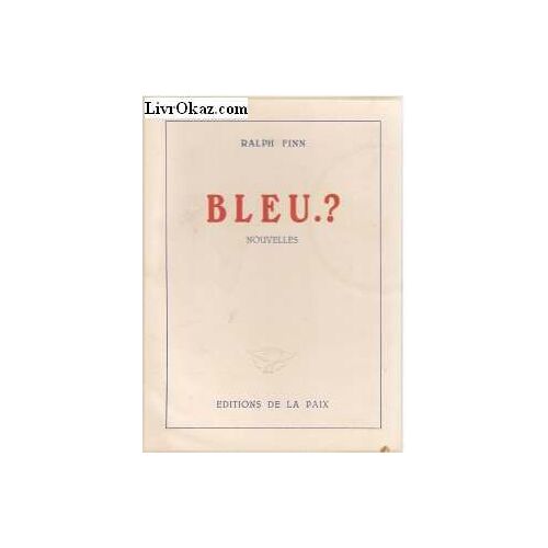 Ralph Finn. Bleu ? : Nouvelles. Traduit De L'anglais Par Eugène Rocart
