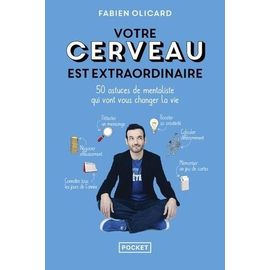 Votre Cerveau Est Extraordinaire - 50 Astuces De Mentaliste Qui Vont Vous Changer La Vie