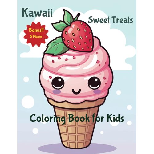 Kawaii Sweet Treats Coloring Book For Kids: Cute Ice Cream Dessert Coloring Pages For Kides Ages 3 - 7
