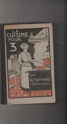 La Cuisine Pour Trois, Recettes Simples Et Pratiques Calculées Pour 3 Personnes